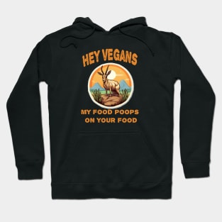 Hey Vegetarians My food poops on your food Hoodie